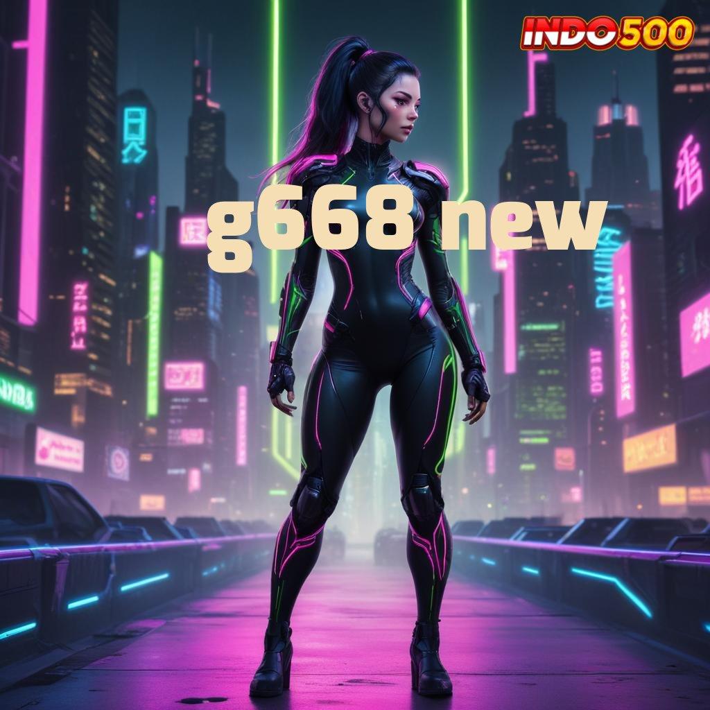 G668 NEW ➤ Teknologi Mesin Terdepan Kini di Dalam Apk