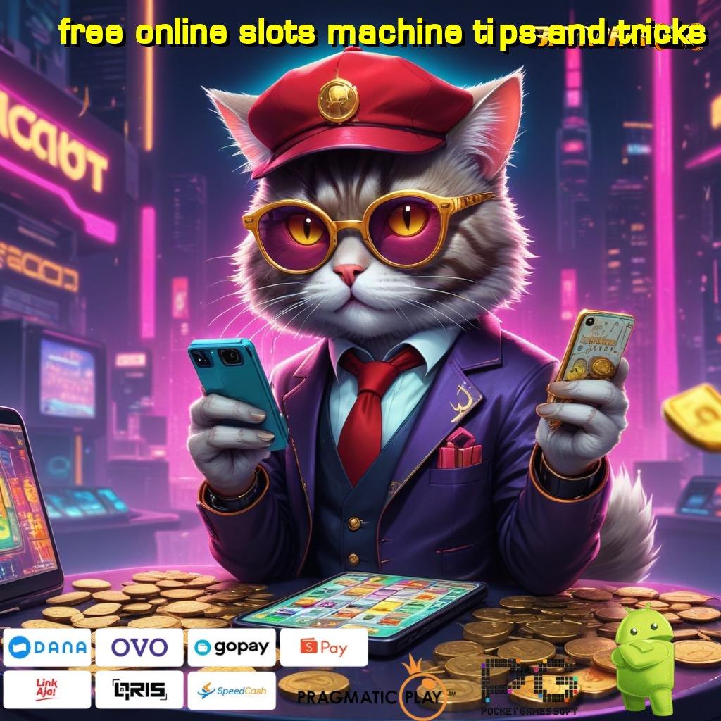 FREE ONLINE SLOTS MACHINE TIPS AND TRICKS # depo dana 5 000