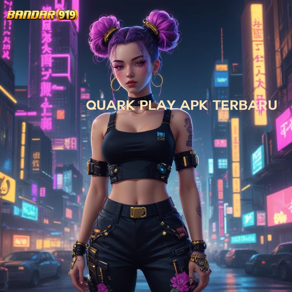 QUARK PLAY APK TERBARU ≫ Keberhasilan Tanpa Henti Depo Dengan Modal Yang Kecil