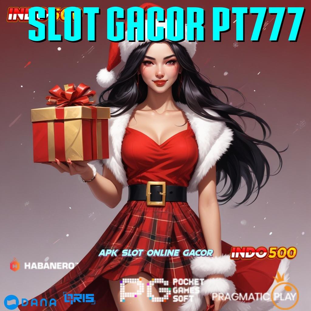 SLOT GACOR PT777 : APK Event Bonus Versi Terbaru Tempat