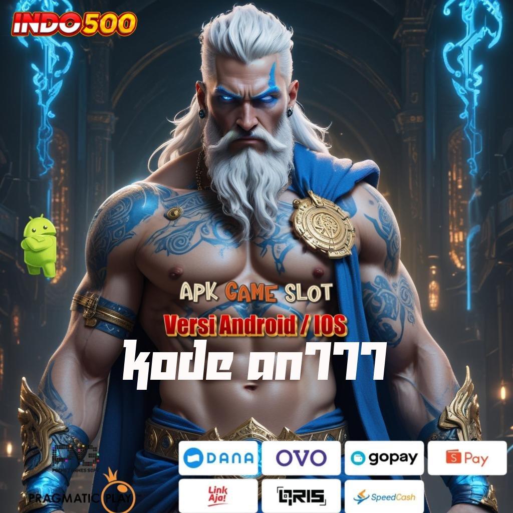 KODE AN777 🚀 Event Android iOS Bonus Besar Mekanisme Kerja