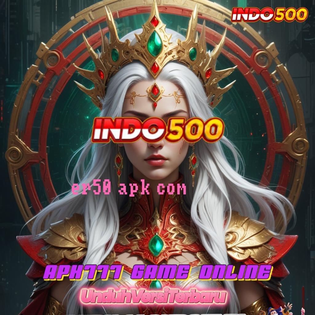 ER50 APK COM ≫ dp bni mudah 20k