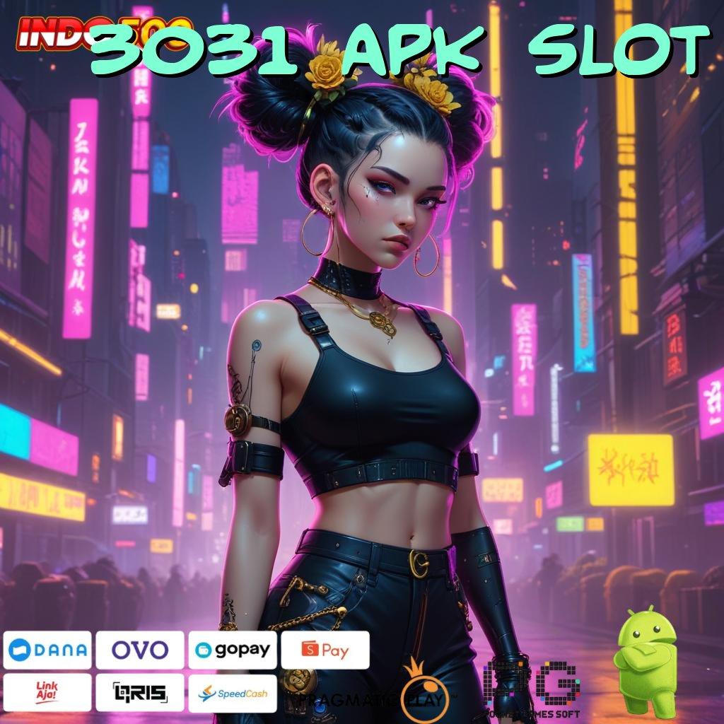 3031 APK SLOT Pola Kerja Deposit Langsung WD Dengan Cepat