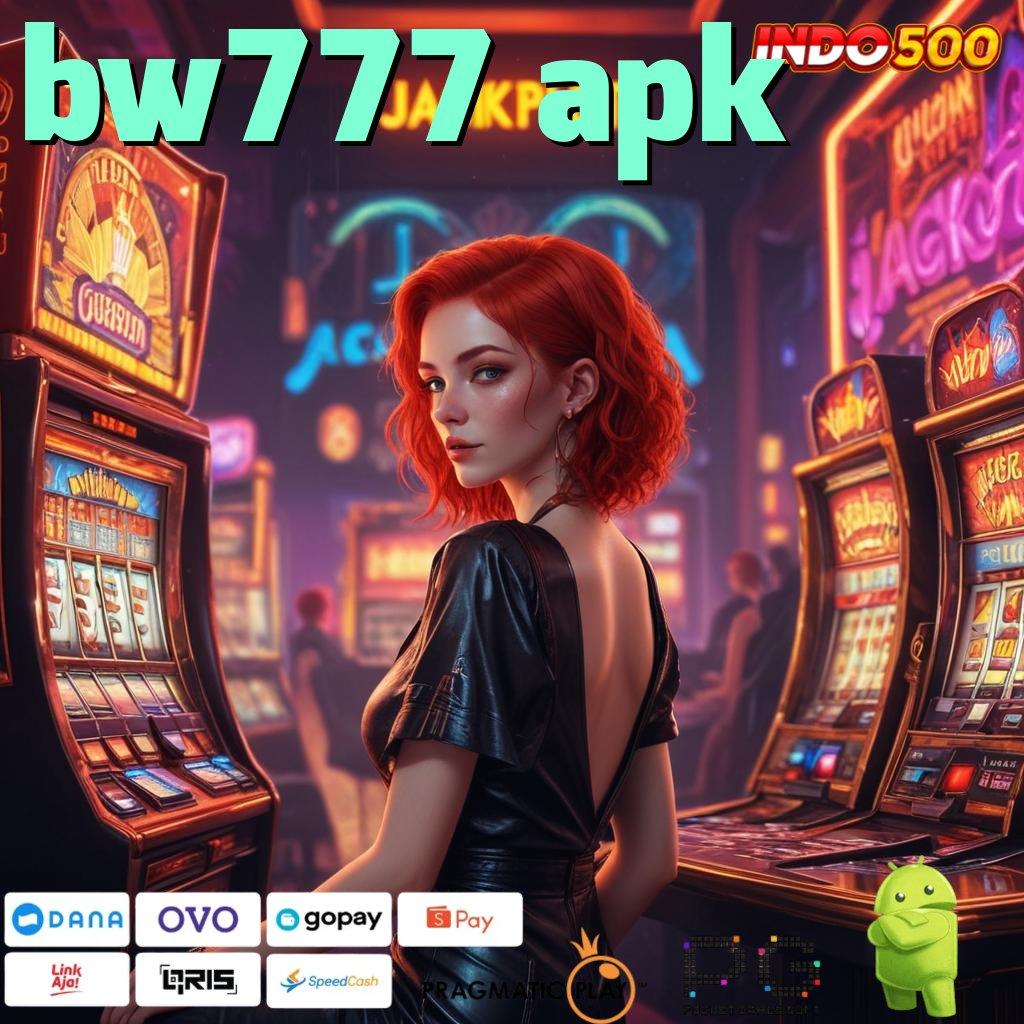 BW777 APK Versi Baru Mesin Jackpot Besar