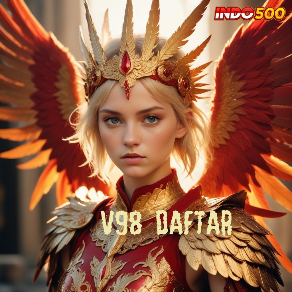 V98 DAFTAR langsung maxwin spin scatter gampang dengan jaminan cepat