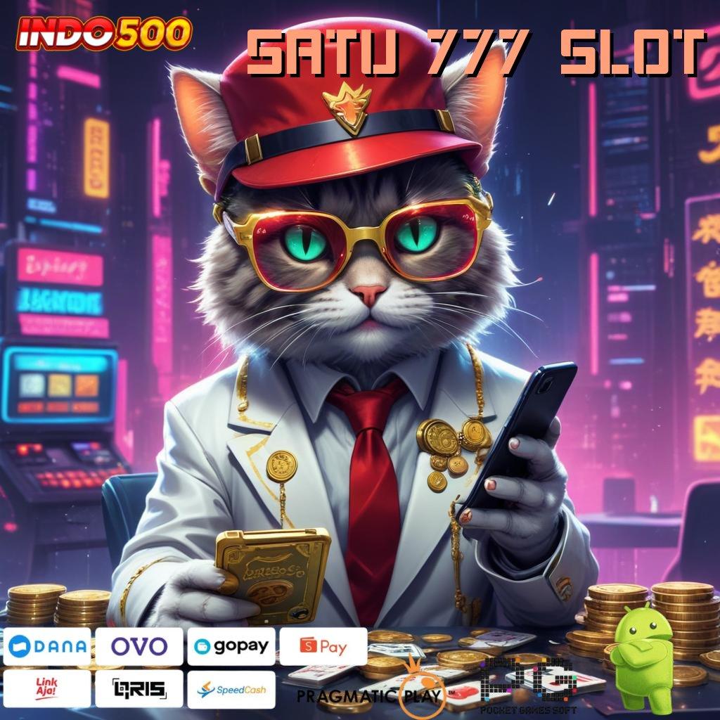 SATU 777 SLOT Aplikasi Kaya Dengan Spin Cepat