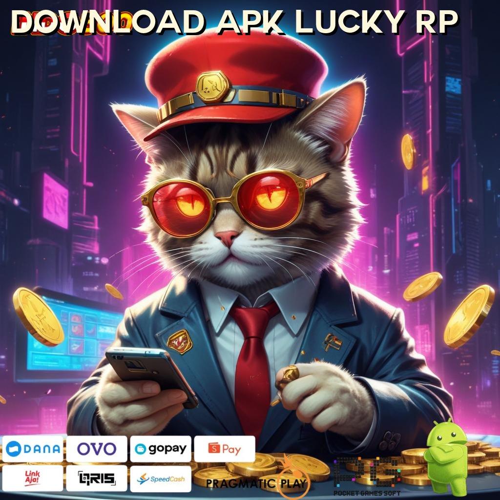 DOWNLOAD APK LUCKY RP jalur cadangan unggul kemenangan tak terbendung