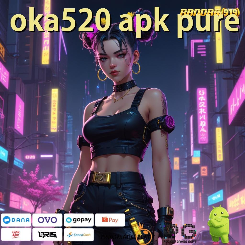 OKA520 APK PURE : Event Melimpah Depo Kilat Bonus