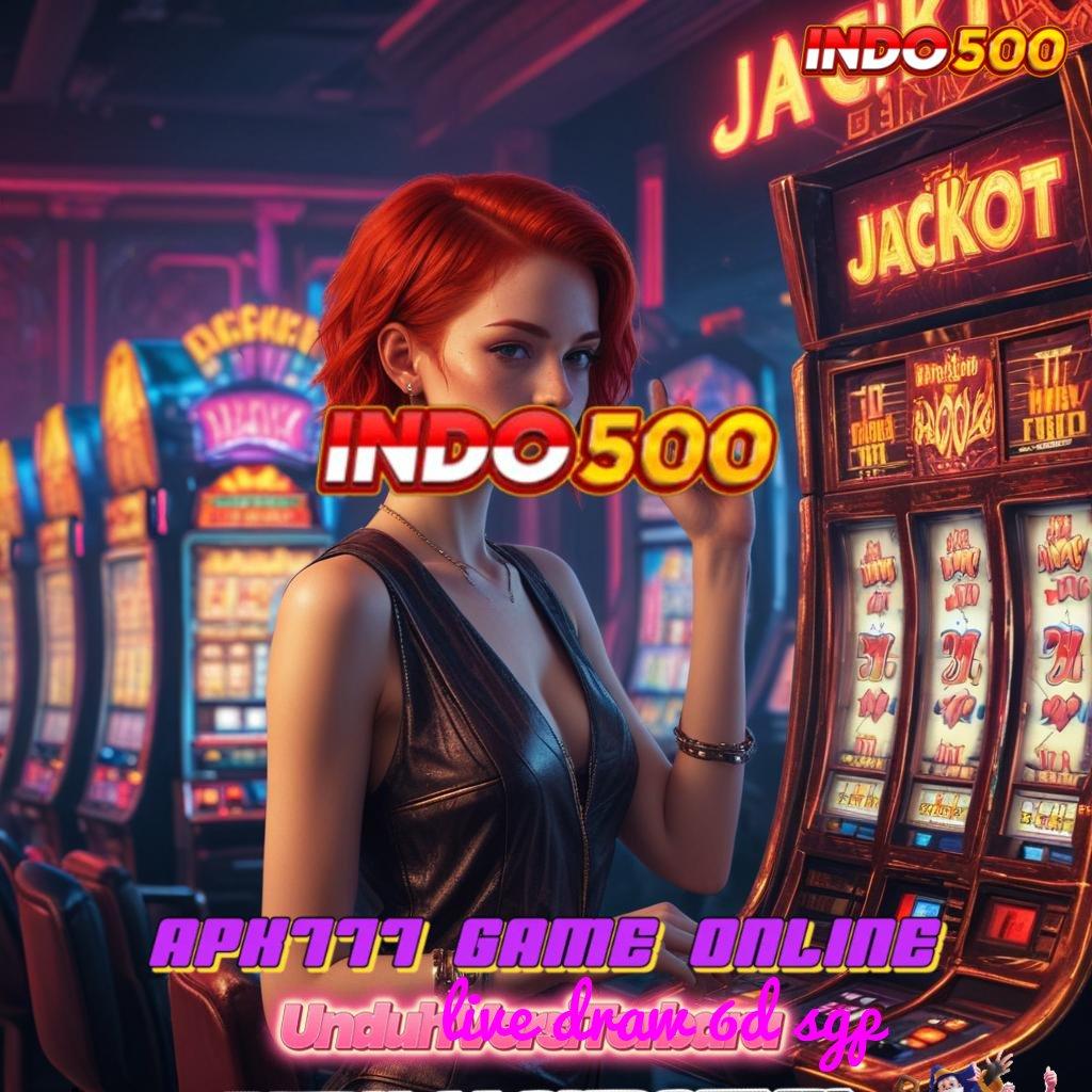 LIVE DRAW 6D SGP ➳ Berlandaskan Kebebasan Penuh APK Slot Idr 777 2025 yang Fantastis