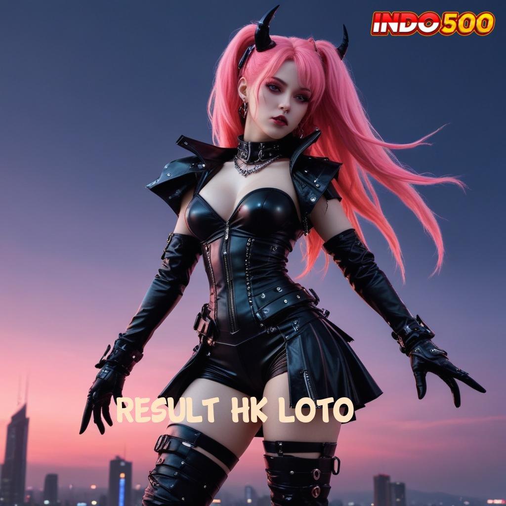 RESULT HK LOTO Sadarlah Bonus Hari Ini Langsung Cair