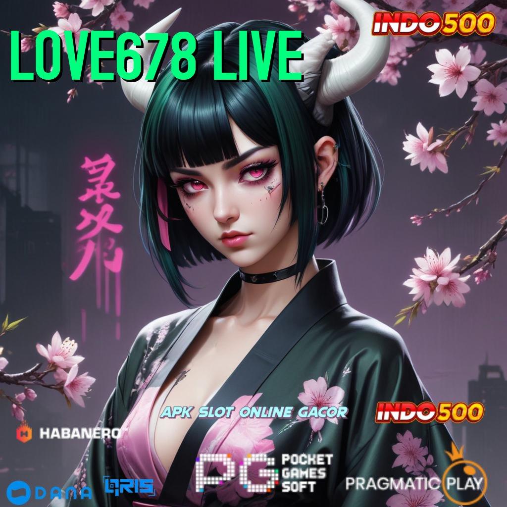 LOVE678 LIVE ↪ perangkat pelat basis data sistem aplikasi sarana operasional