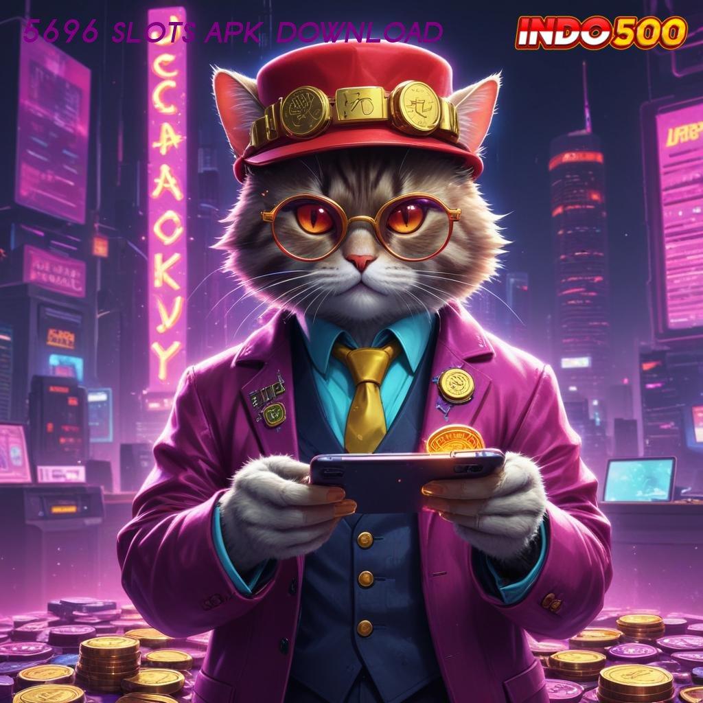 5696 SLOTS APK DOWNLOAD gacor mulus optimalkan kesempatan gacor mulus