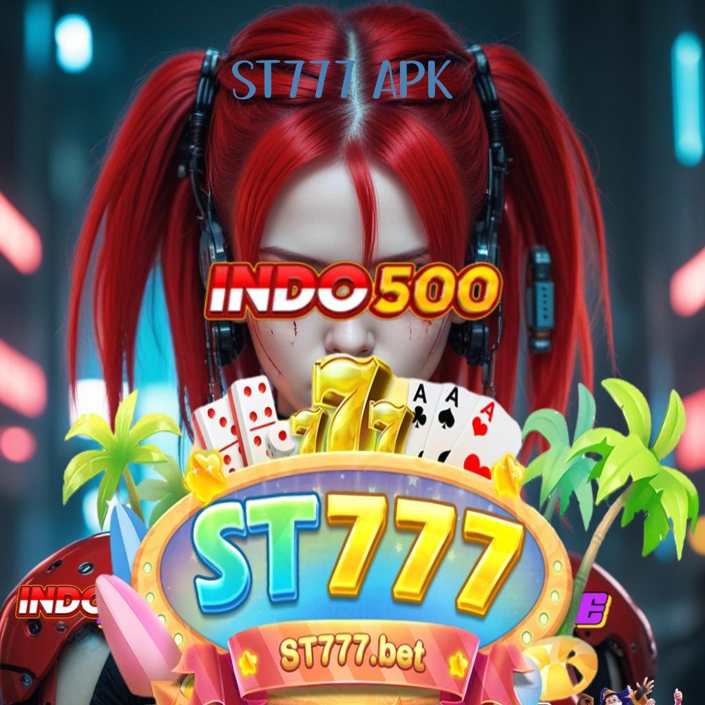 ST777 APK ✧ Tidak Rumit Nyaman Dilakukan dengan Cepat