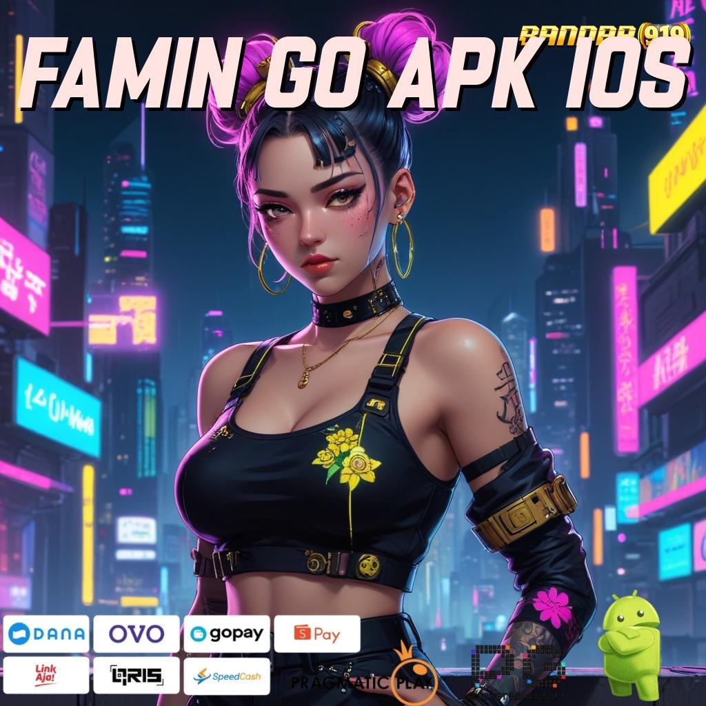 FAMIN GO APK IOS | cepat gabung mesin sultan tiada kendala