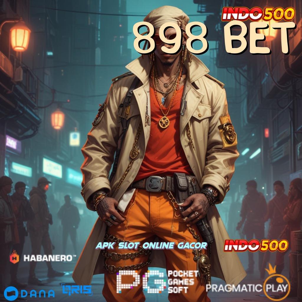 898 BET → password rahasia depo dana cuan besar