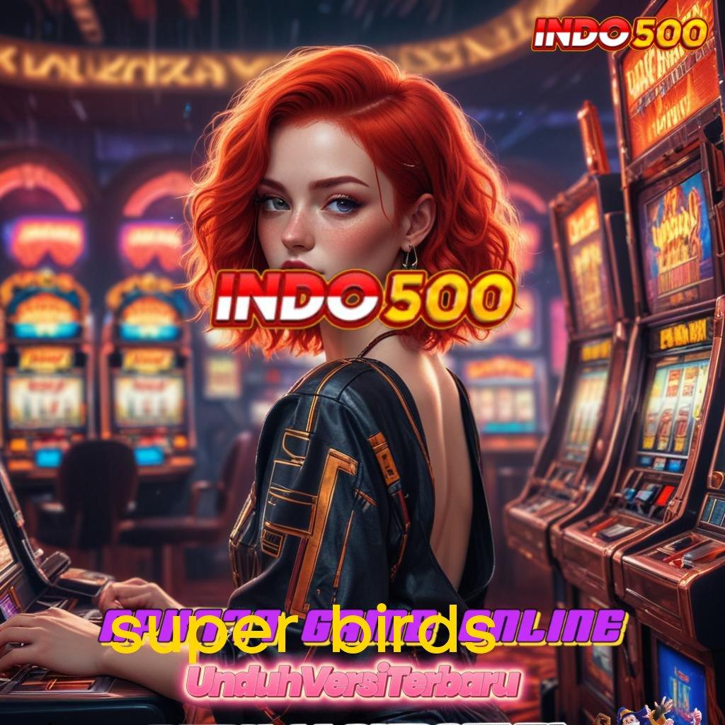 SUPER BIRDS semangat dalam tantangan