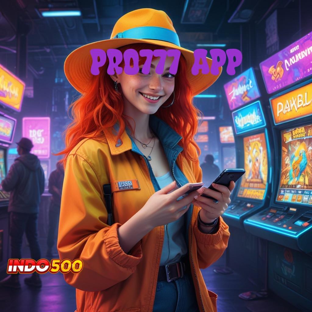 PRO777 APP ➰ Titik Kontrol Unggul untuk Kapasitas Stabil Digital