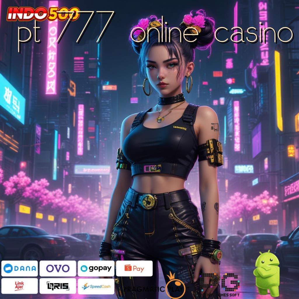 PT 777 ONLINE CASINO sandi emas untuk semua dengan langkah optimal cepat