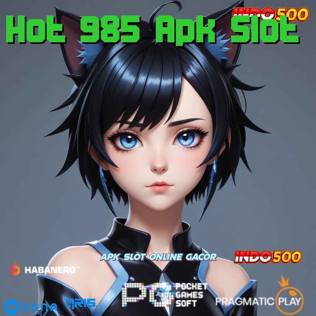 Hot 985 Apk Slot