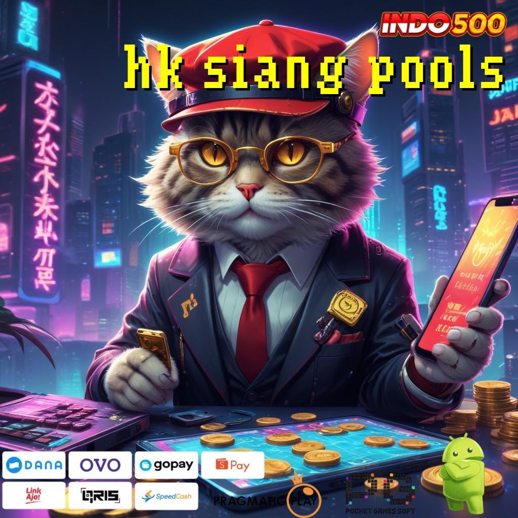 HK SIANG POOLS Hayatilah Spin Baru untuk Jalan Untung Setiap Hari