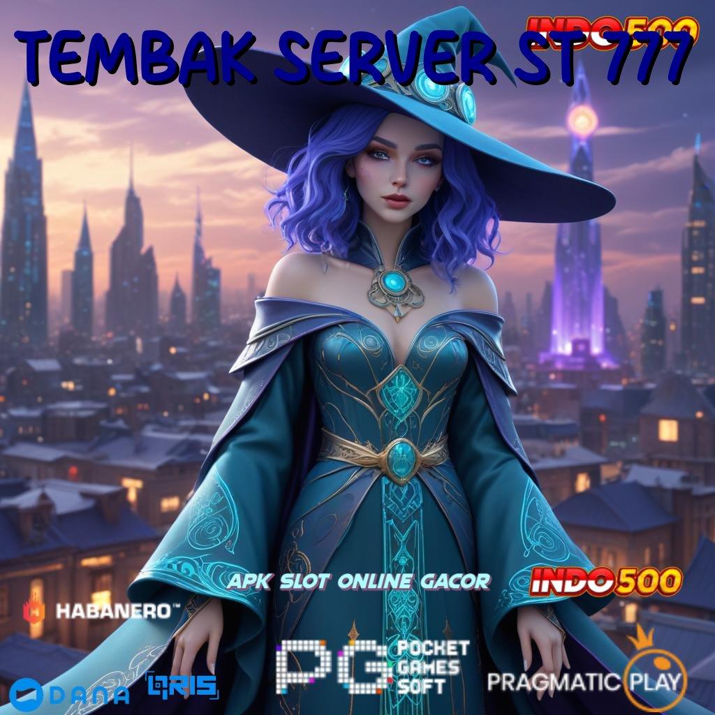 TEMBAK SERVER ST 777 ➤ apk bonus rtp hoki gacor