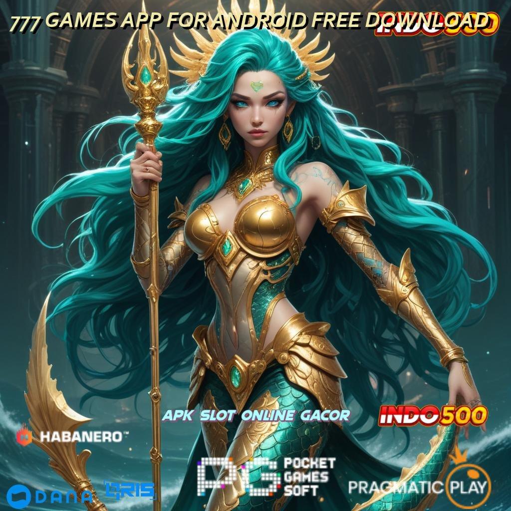 777 GAMES APP FOR ANDROID FREE DOWNLOAD ↪ sumber valid anti gagal spin beruntung