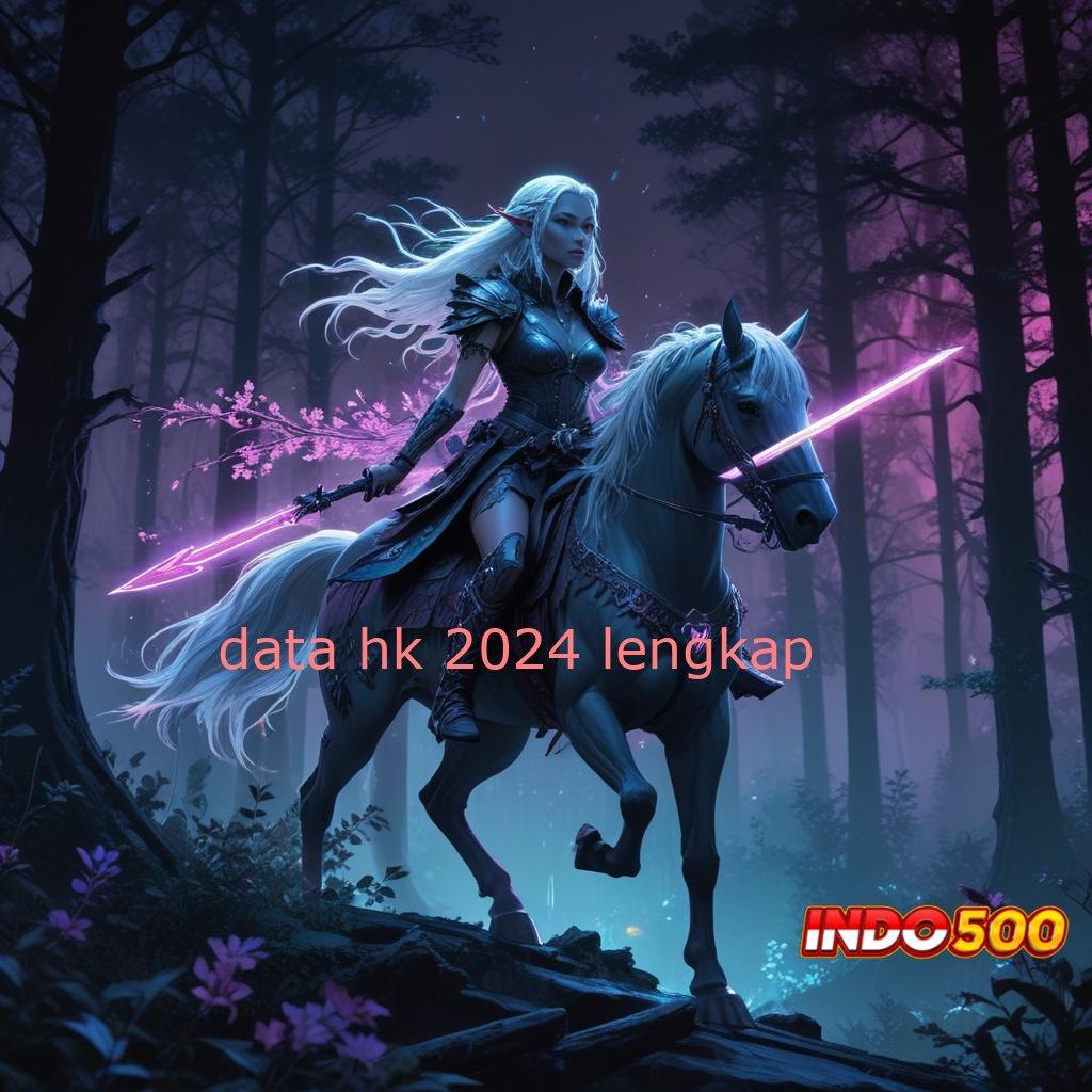 DATA HK 2024 LENGKAP Model Fleksibel Baru Komitmen Cuan Gampang