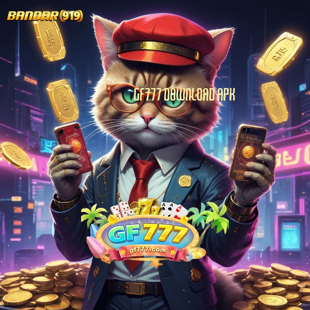 GF777 DOWNLOAD APK ➿ Pelat Unggul dalam Perantara Sistem Digital Baru