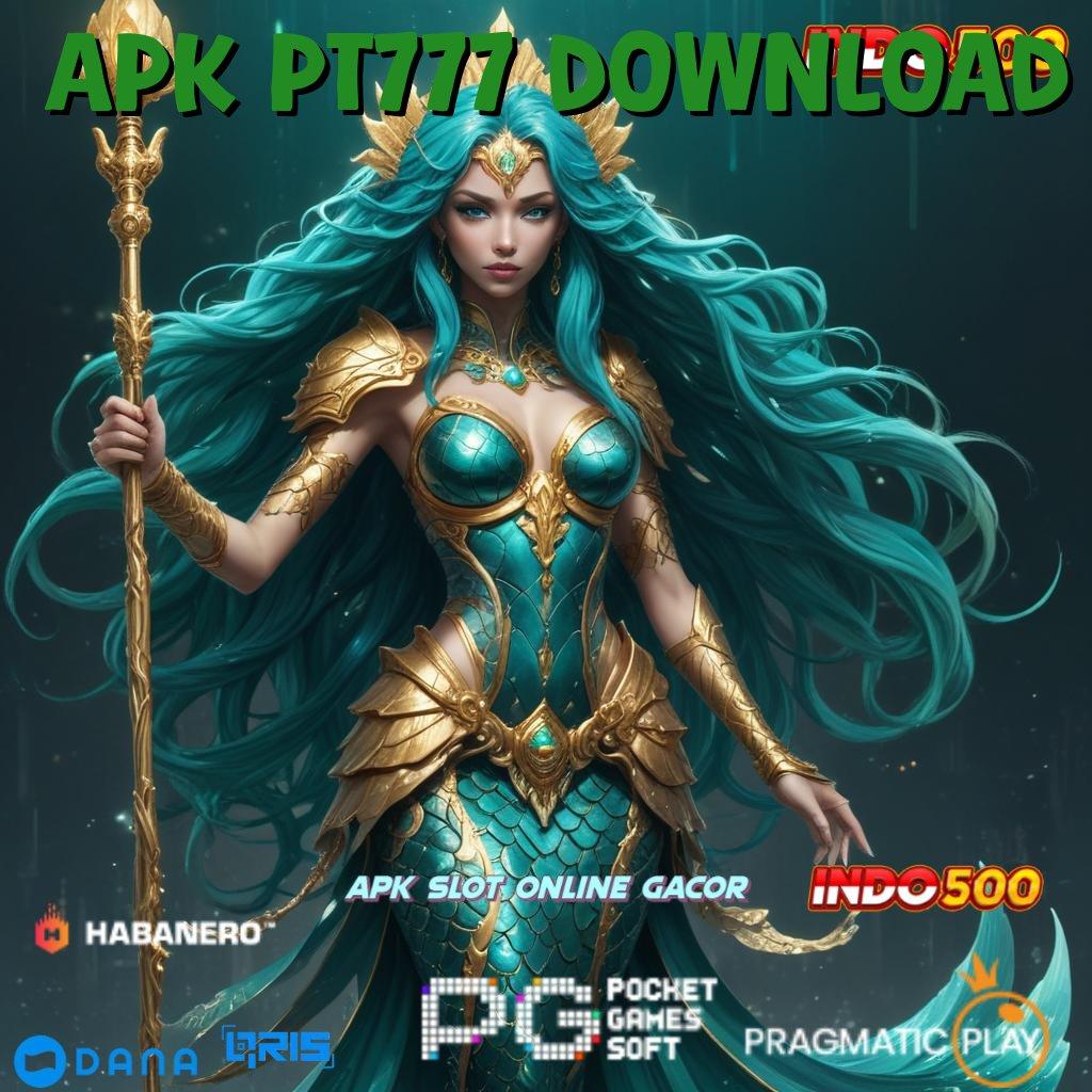 APK PT777 DOWNLOAD | mendistribusikan jackpot mesin sultan auto kaya