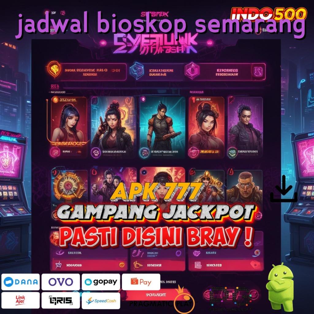 JADWAL BIOSKOP SEMARANG Aplikasi RTP Tinggi Beruntun