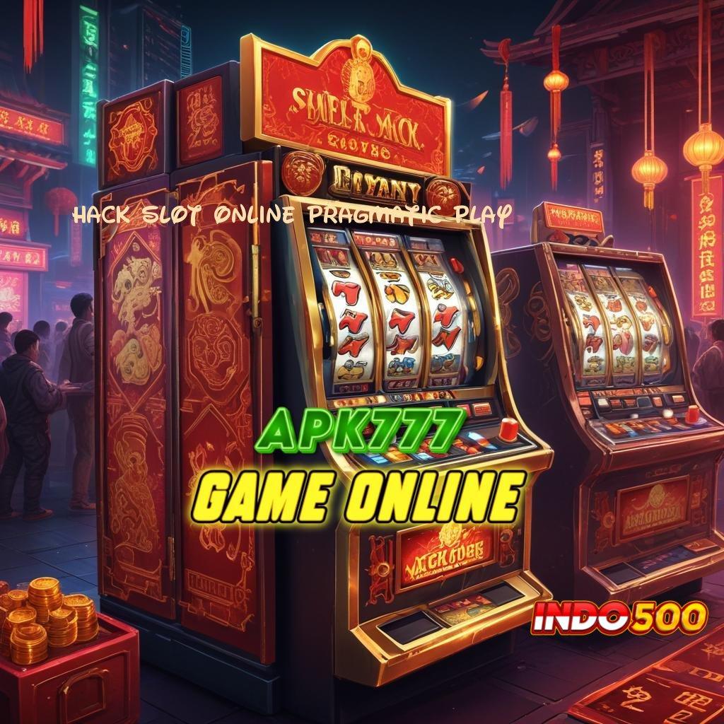 HACK SLOT ONLINE PRAGMATIC PLAY 💥 langkah awal maxwin