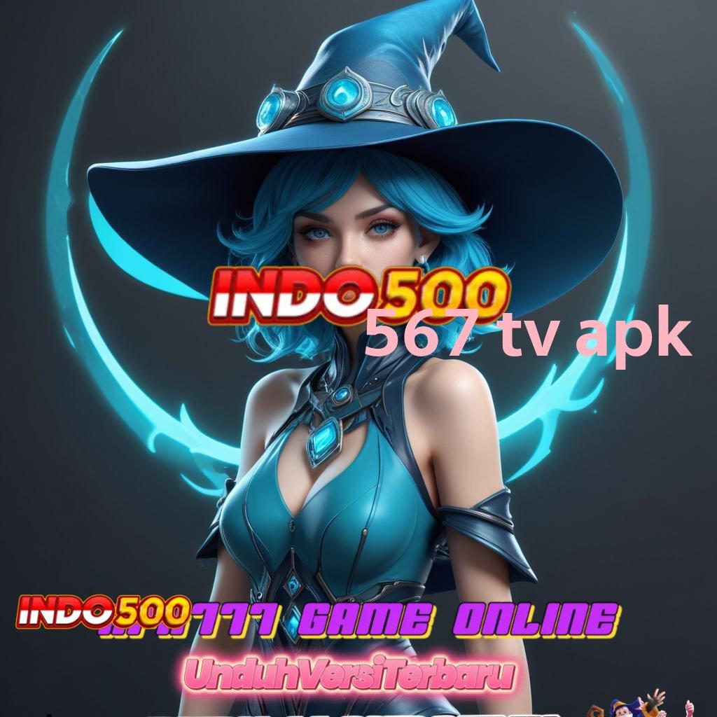 567 TV APK ⇉ Hoki Putar Pencari Nafkah Yang Rajin