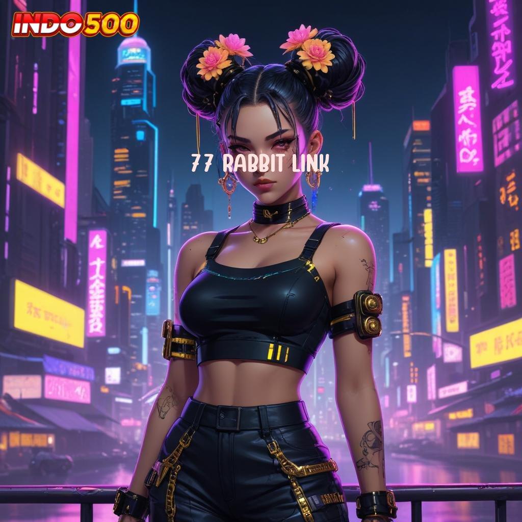 77 RABBIT LINK ➰ Unduh Slot Hemat Untuk Login Yang Cepat