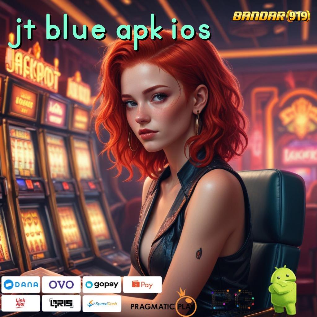 JT BLUE APK IOS # Spin Receh Pragmatic dengan Bonus Terjamin