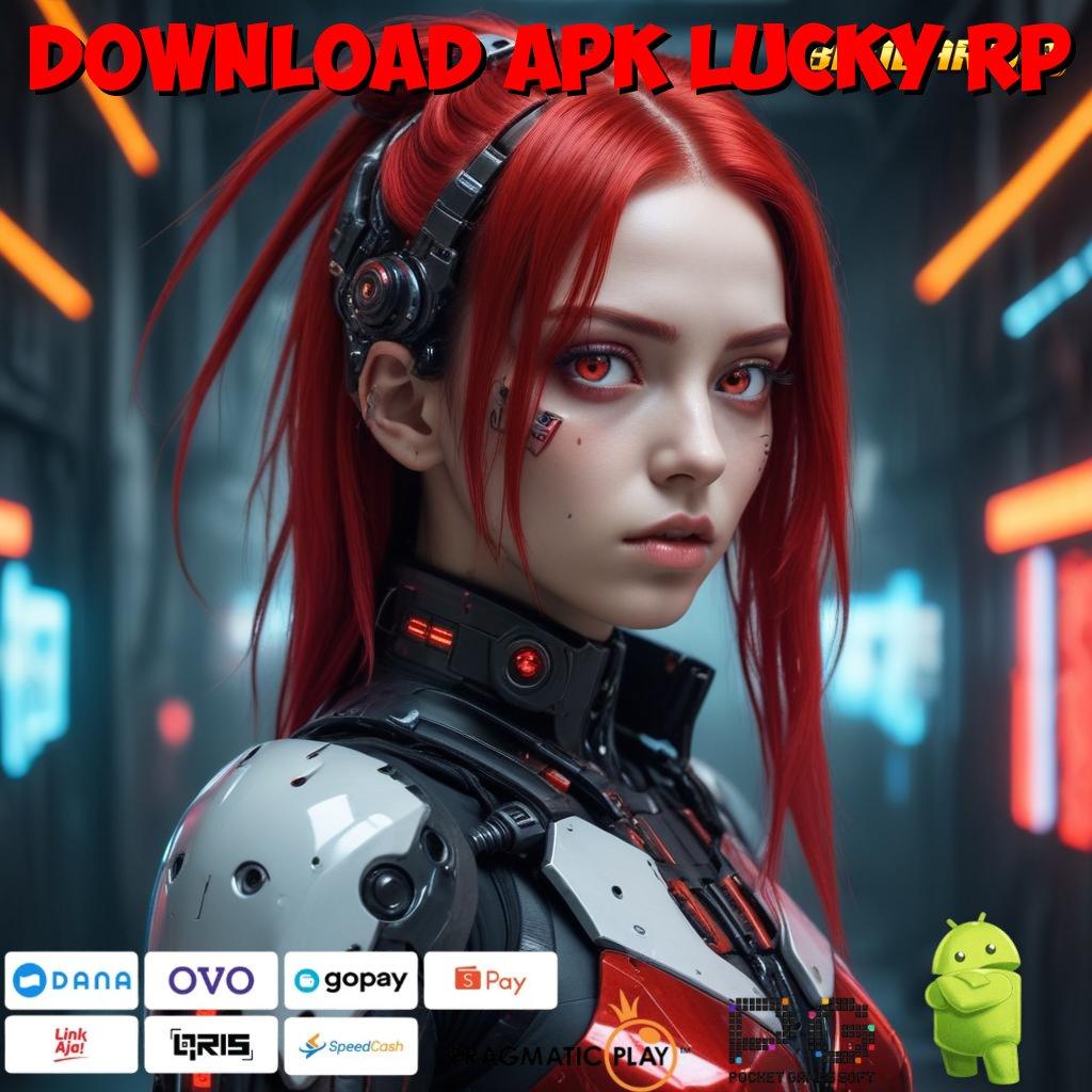 DOWNLOAD APK LUCKY RP : pembaruan baru jackpot gampang tiap putaran