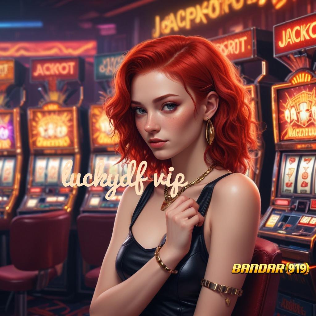 LUCKYDF VIP 🧡 game dinamis kerja kompatibel game