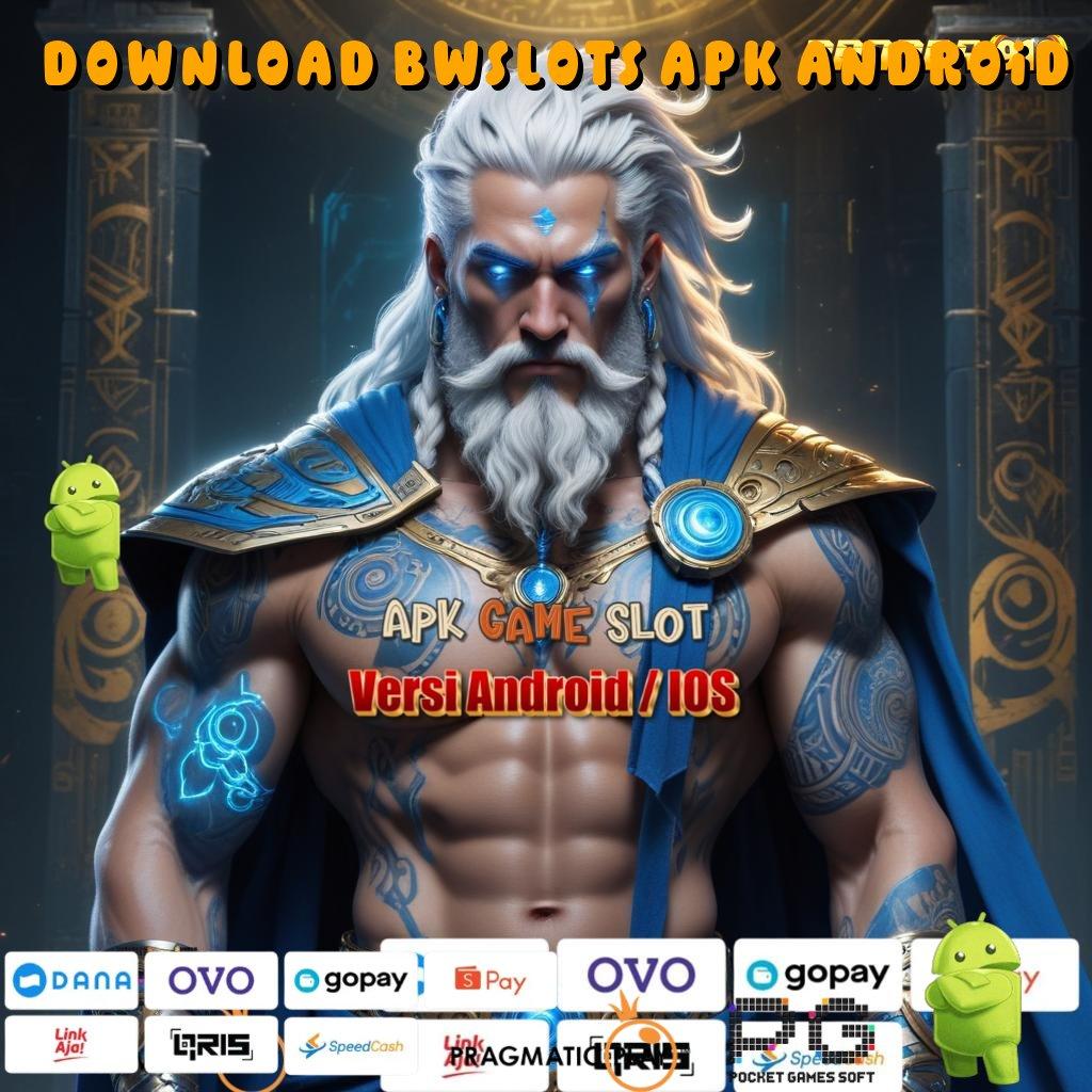 DOWNLOAD BWSLOTS APK ANDROID @ Pembaruan APK Event Bonus Gratis Sistem