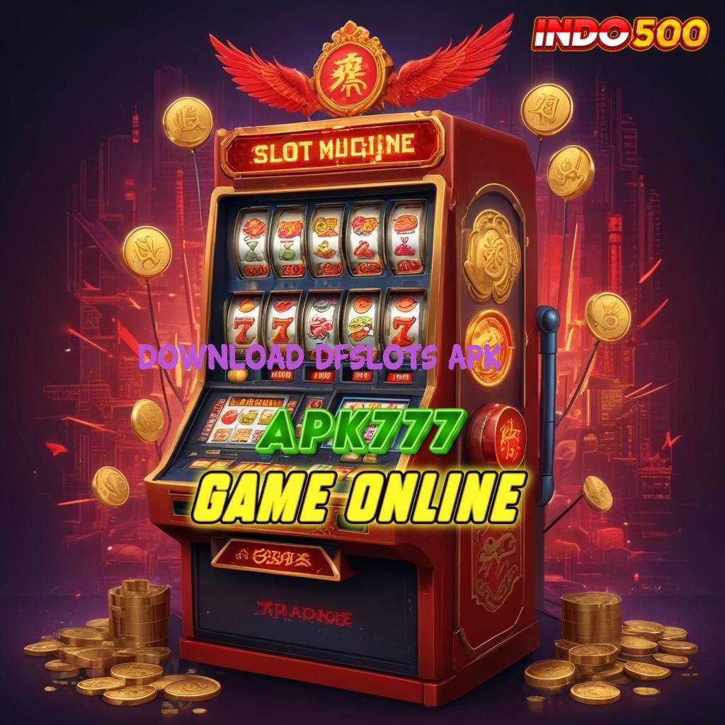 DOWNLOAD DFSLOTS APK ➿ Akses Langsung Permainan Komplementer