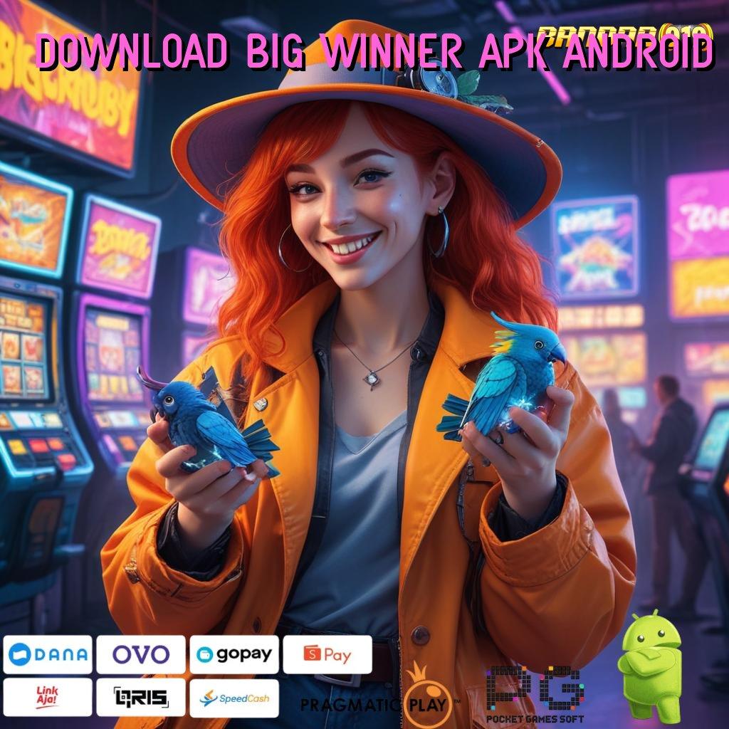 DOWNLOAD BIG WINNER APK ANDROID | Pasti Jadi Kaya Jalur Terbaik