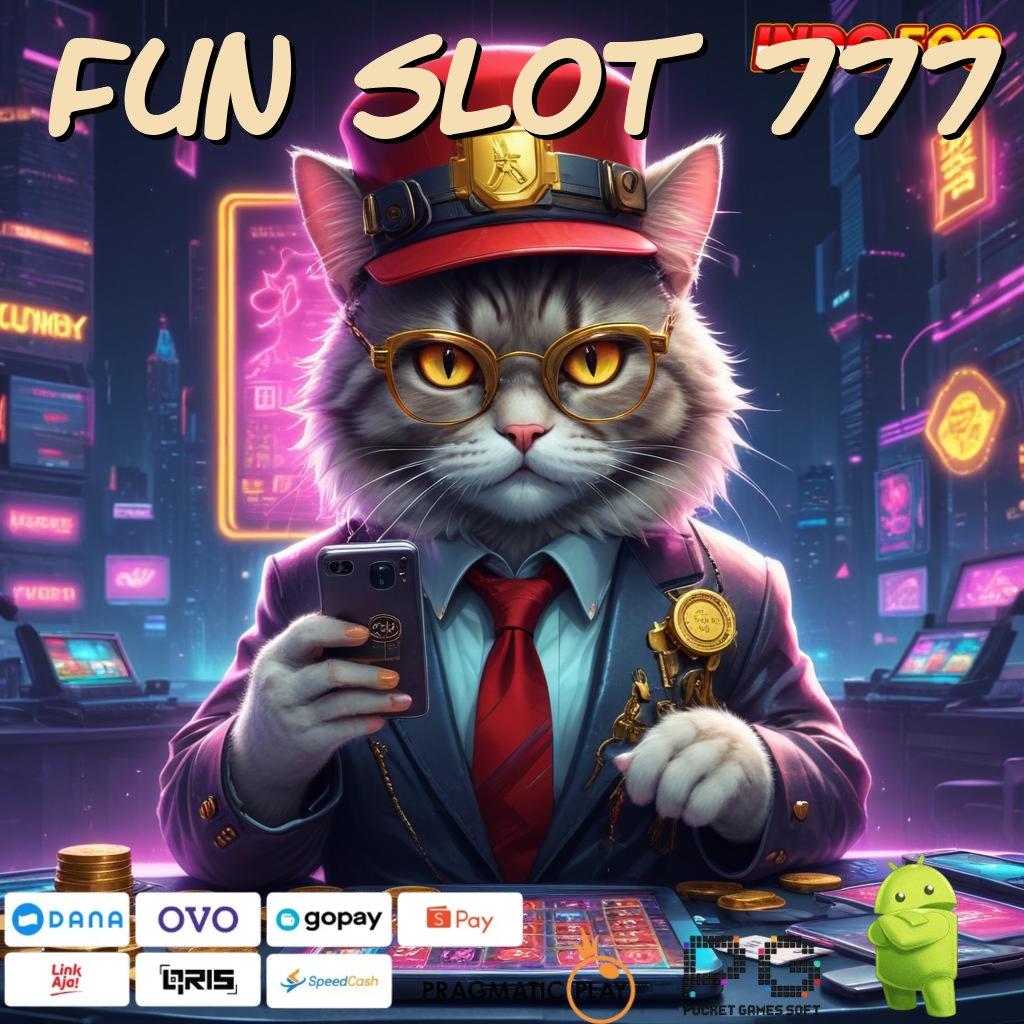 FUN SLOT 777 tidak gentar menghadapi tantangan