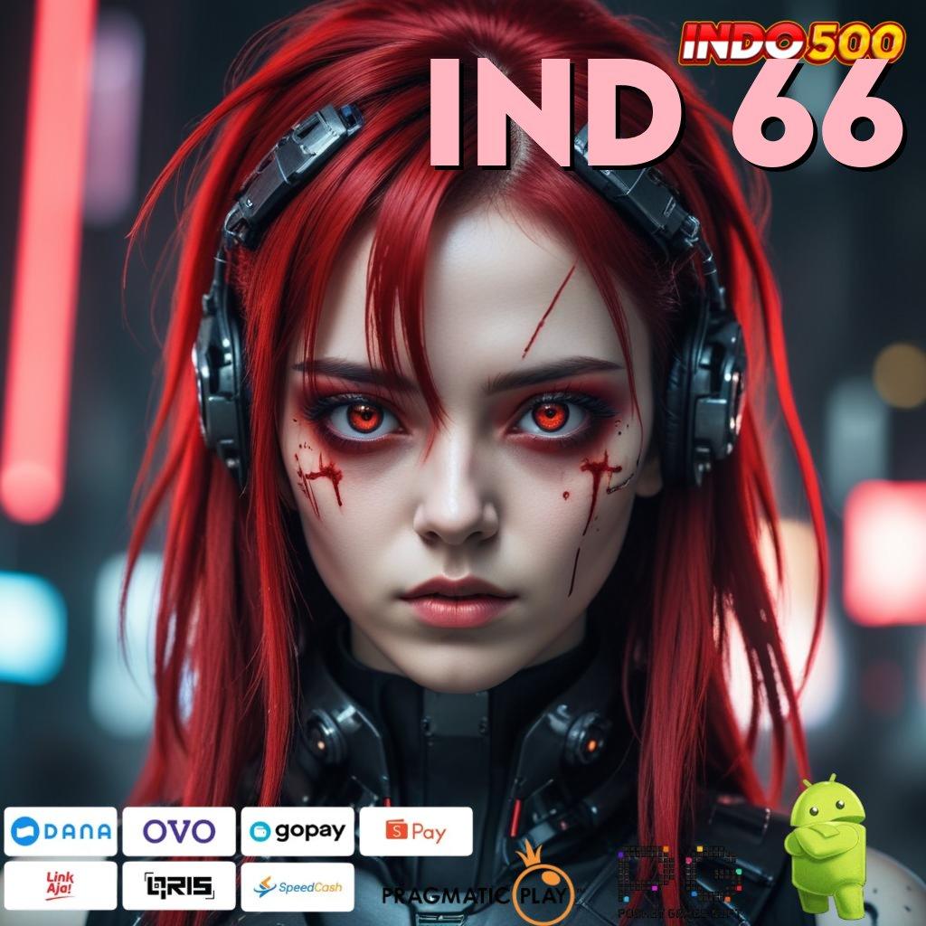 IND 66 Bonus Versi 5.7 Valid Android