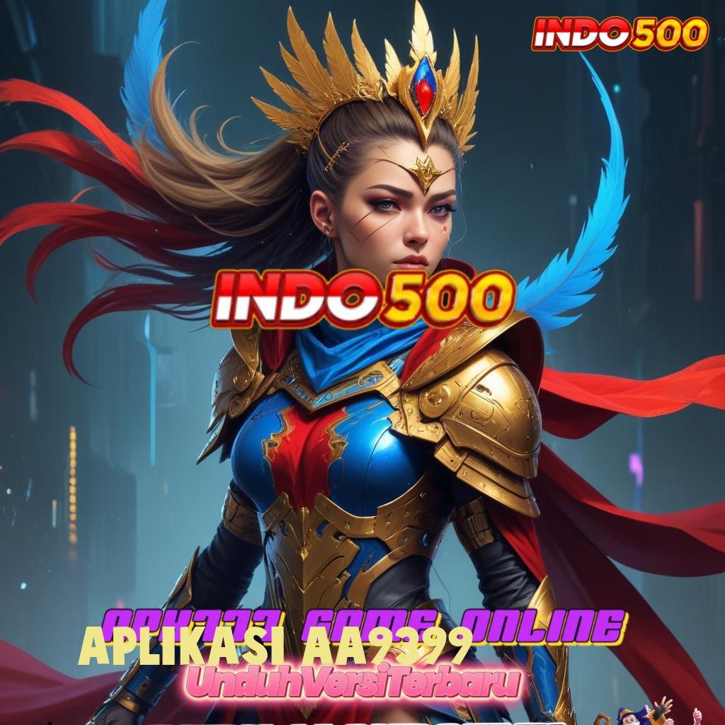 APLIKASI AA9399 ® Kemajuan Mesin Didukung Apk Teknologi Terkini