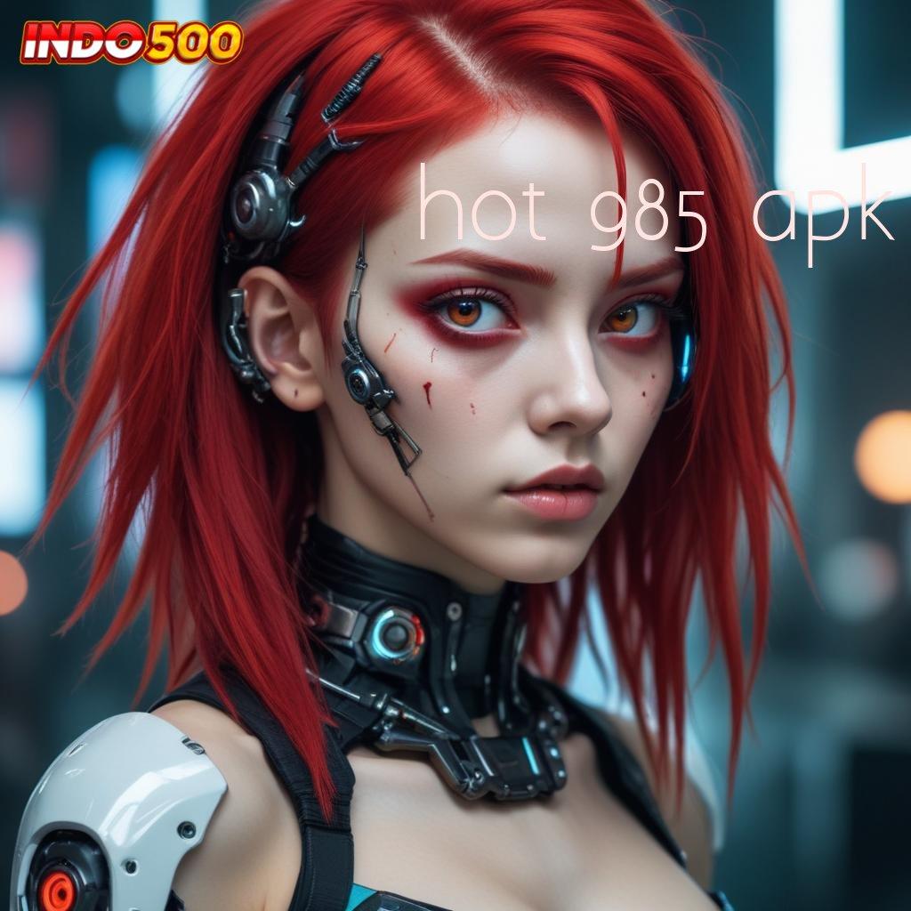 HOT 985 APK ✷ Pembaruan Canggih Mahasiswa Dimudahkan Dengan Rasio Tertinggi