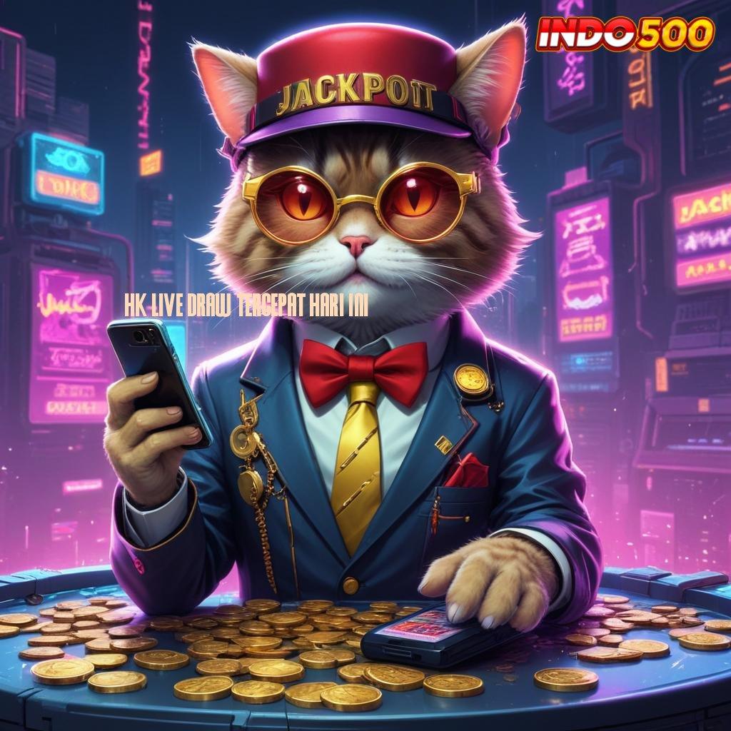 HK LIVE DRAW TERCEPAT HARI INI 🔎 Akses Baru Dalam Mesin Jackpot Dengan Bonus Konsisten