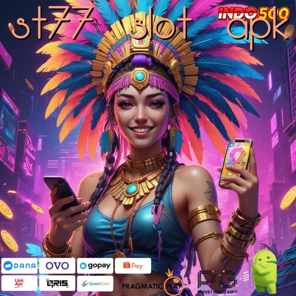 ST77 SLOT APK Rasio Menang Ganas Versi 2.988.44 Login Terbaru Tahun Ini 2025