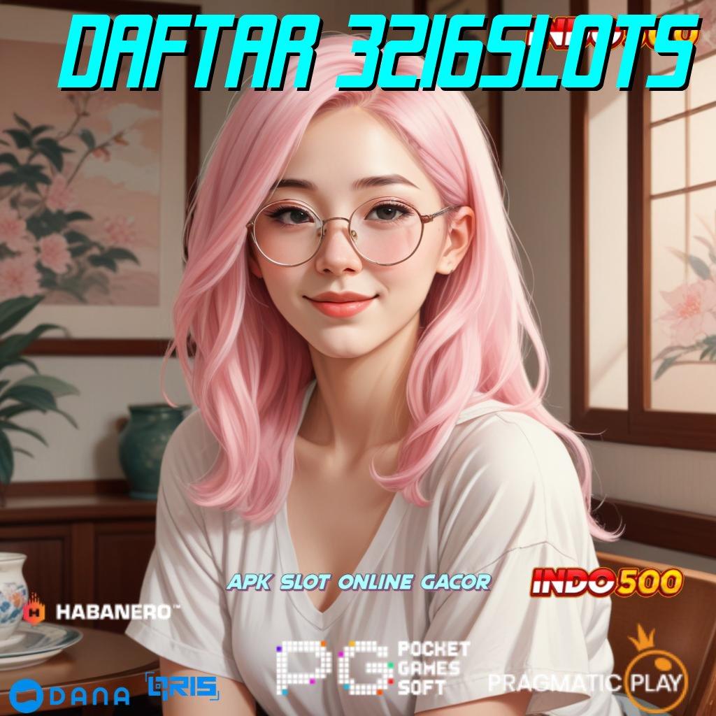 DAFTAR 3216SLOTS arsitektur slot jalan menuju maxwin terbaik