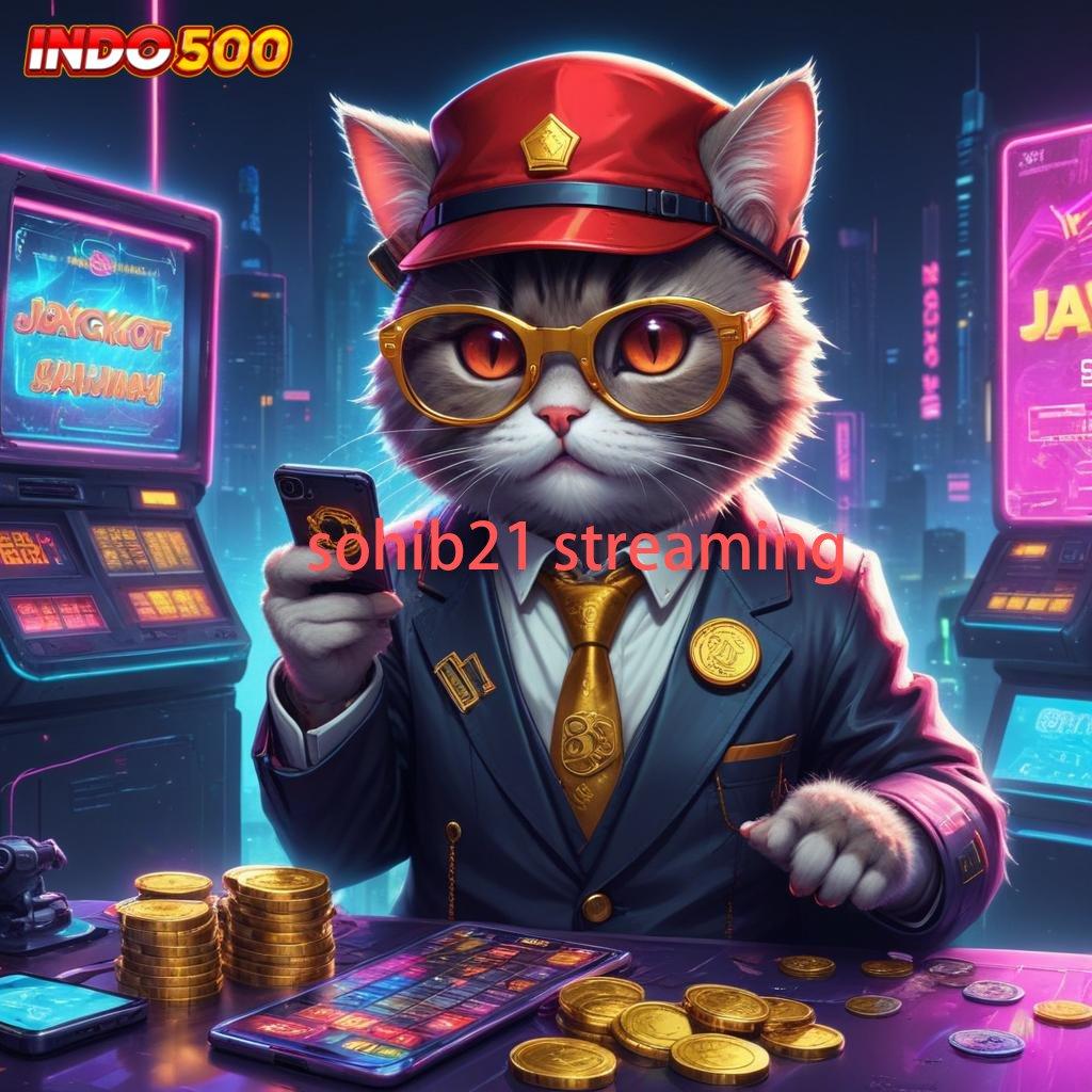 SOHIB21 STREAMING 💥 Bonus APK Pembaruan 56