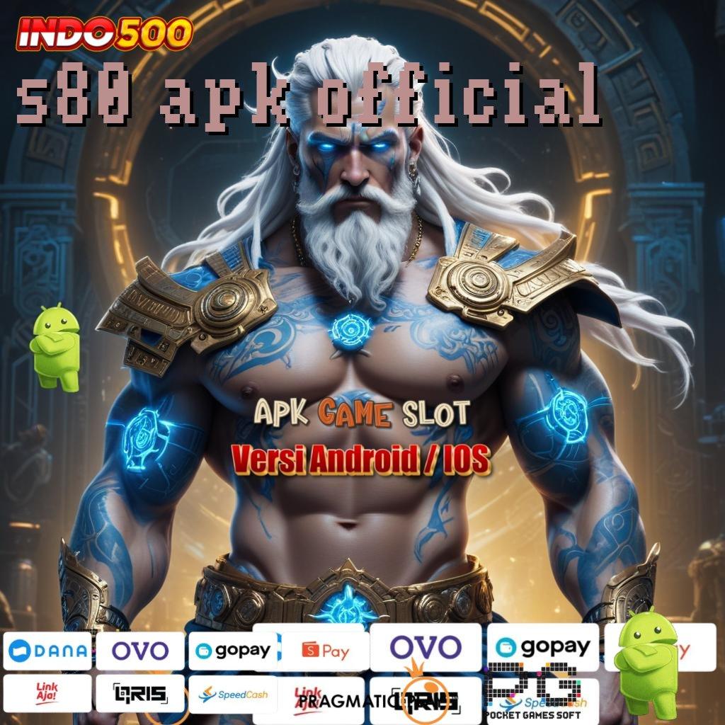 S80 APK OFFICIAL Bonus APK Pembaruan 12