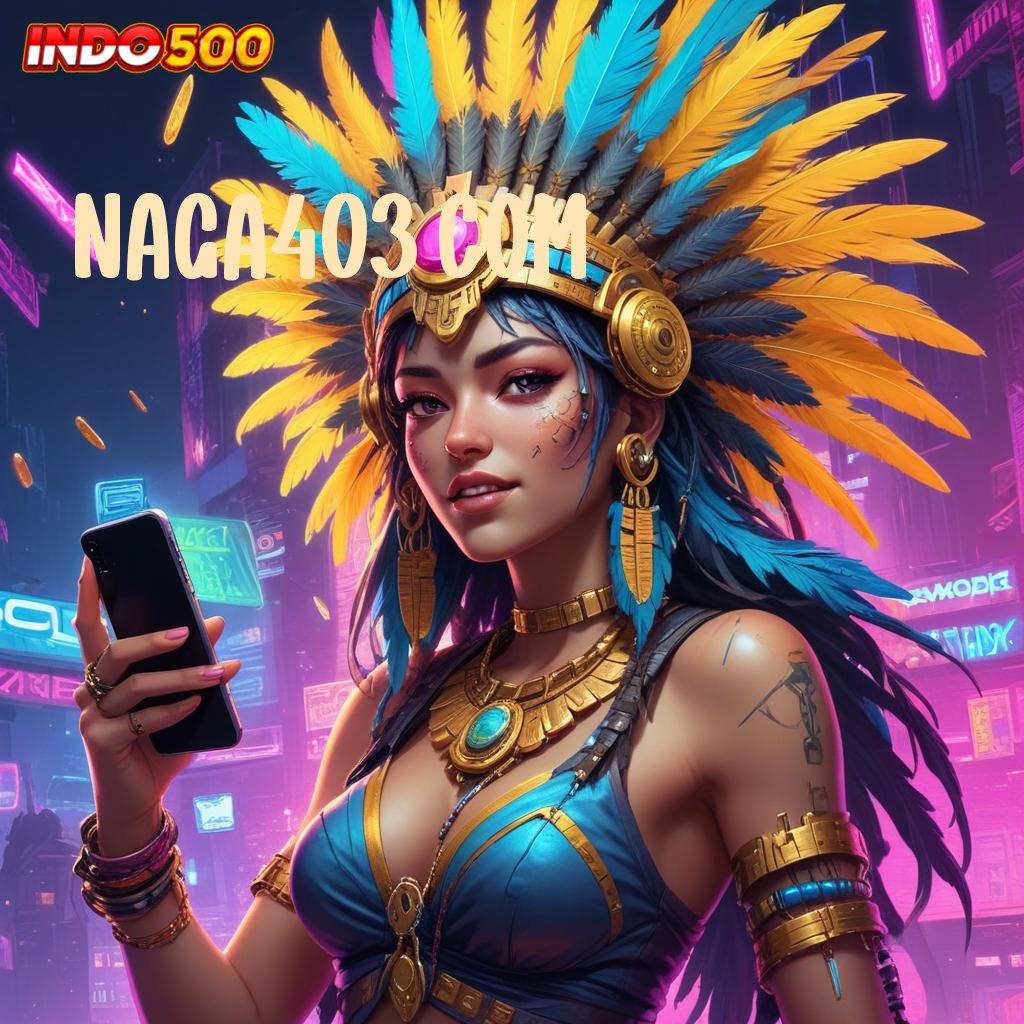 NAGA403 COM 🚀 info teruji paling simpel teknologi baru