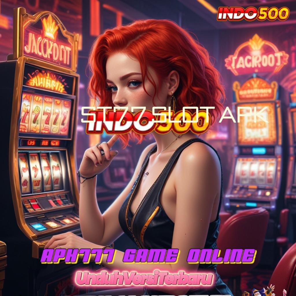 ST77 SLOT APK 💫 Fitur Baru Maxwin Setiap Hari Menanti